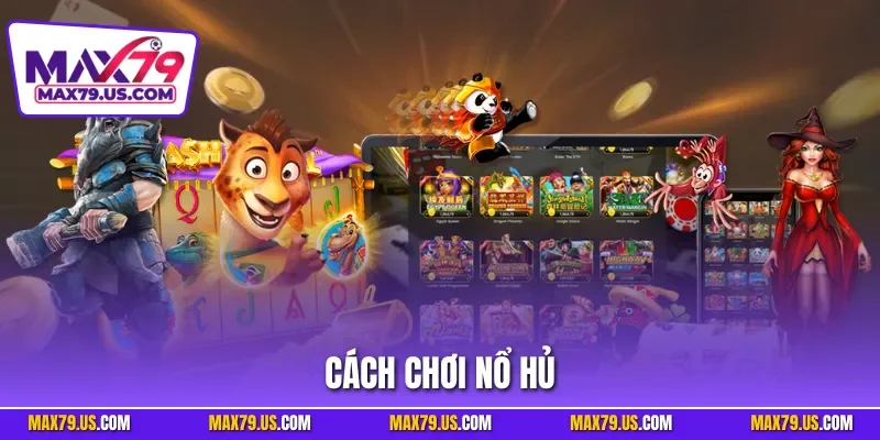 Cách Chơi Nổ Hũ