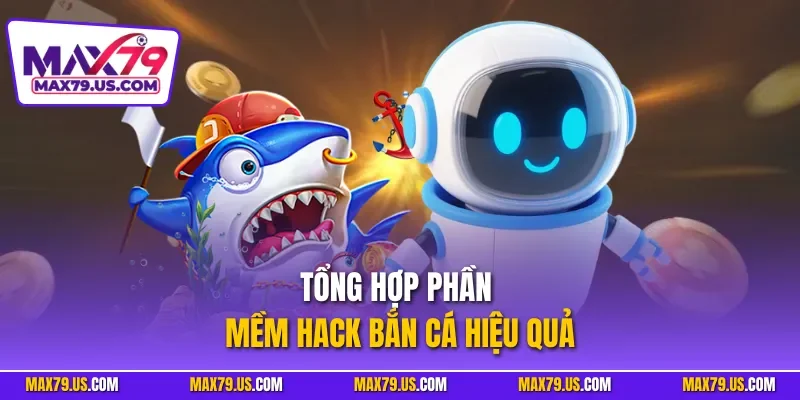 Tổng hợp phần mềm Hack bắn cá hiệu quả