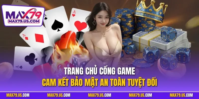 Trang chủ cổng game cam kết bảo mật an toàn tuyệt đối